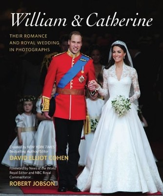 William & Catherine: Their Romance and Royal Wedding in Photographs by Cohen