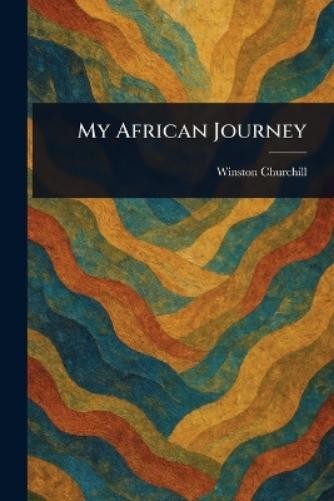Winston Churchill My African Journey (Tascabile)
