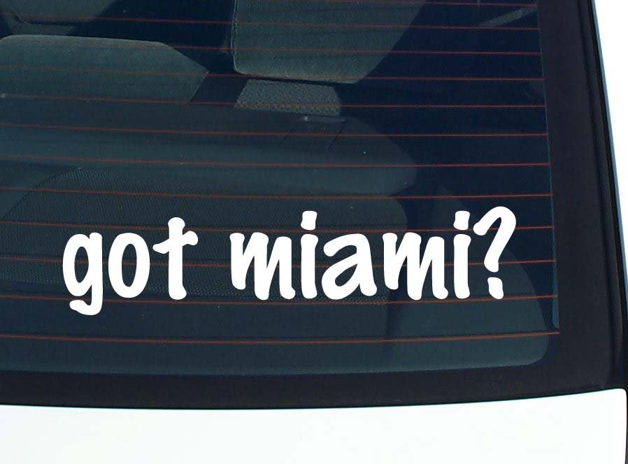 Got Miami Funny Car Decal Bumper Sticker Vinyl Window Joke