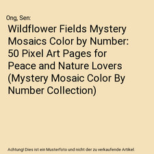 Wildflower Fields Mystery Mosaics Color by Number: 50 Pixel Art Pages for Peace 