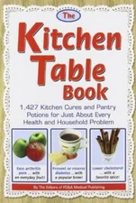 The Kitchen Table Book: 1,427 Kitchen Cures and Pantry Potions for Just A - GOOD