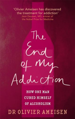 The End of My Addiction: How One Man Cured Himself of A - Paperback NEW Ameisen,