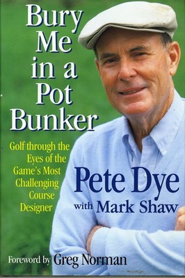 Bury Me in a Pot Bunker: Golf Through the Eyes of the Game's Most Challengin...