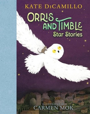 Orris and Timble: Star Stories by Kate DiCamillo Hardcover Book