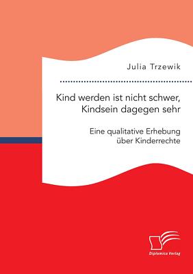 Kind werden ist nicht schwer, Kindsein dagegen sehr,[...] | Buch | 9783961465354