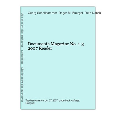 Documenta Magazine No. 1-3 2007 Reader Schollhammer, Georg, Roger M. Buergel und