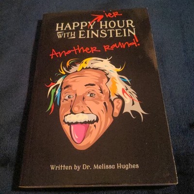 Happier Hour with Einstein : Another Round Paperback by Dr. Melissa Hughes