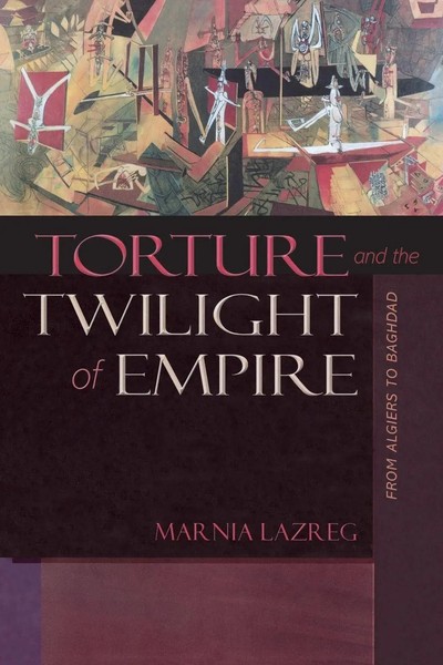 Torture And The Twilight Of Empire From Algiers To Baghdad Marnia Lazreg Buch-image