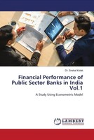 Snehal Kotak | Financial Performance Of Public Sector Banks In India Vol.1