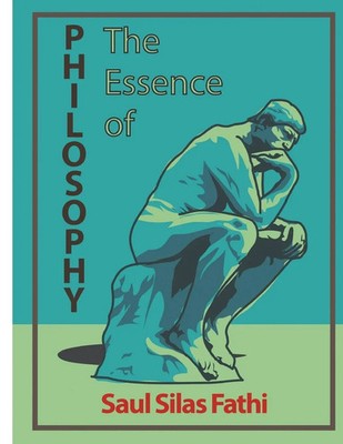 The Essence of Philosophy Saul Silas Fathi Taschenbuch Englisch 2023