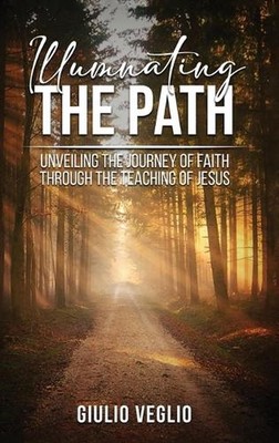 Illuminating the Path by Giulio Veglio Hardcover Book