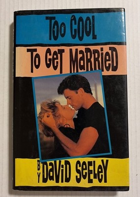 Too Cool to Get Married by David Seeley (1989, HCDJ 1st Edition/1st Printing)