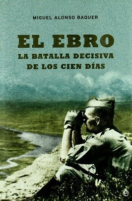 El Ebro/ The Ebro: La Batalla Decisiva De Los Cien Dias (Spanish