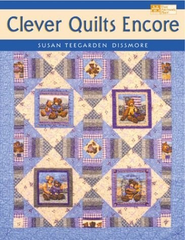 Clever Quilts Encore by Dissmore, Susan Teegarden, Good Book