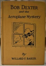 1930 BOB DEXTER AND THE AEROPLANE MYSTERY Willard Baker