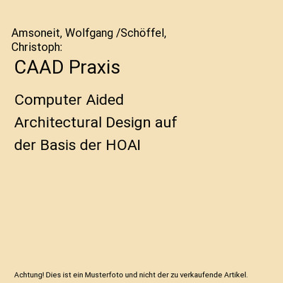 CAAD Praxis: Computer Aided Architectural Design auf der Basis der HOAI, Amsonei