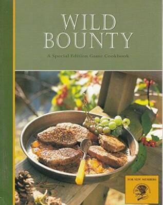 Wild Bounty, a Special Edition Game Cookbook - Paperback - VERY GOOD