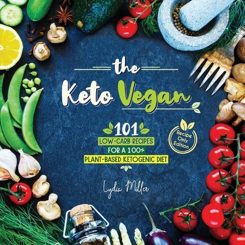 Lydia Miller The Keto Vegan (Tascabile) Vegetarian Weight Loss Cookbook