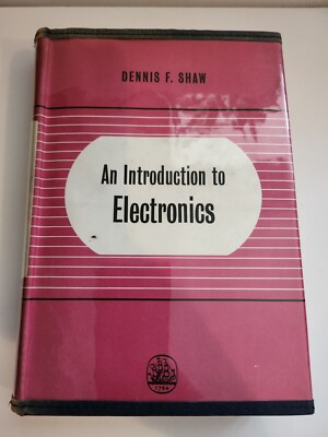 An Introduction To Electronics Dennis F. Shaw 1963 Hardback Longmans Green & Co