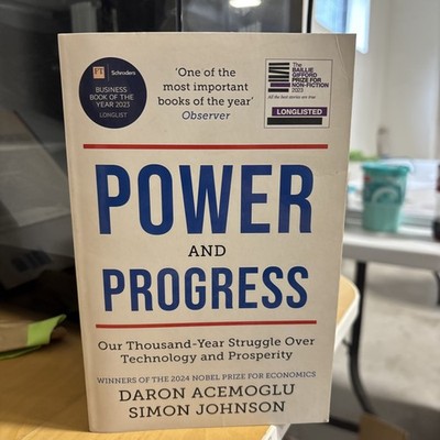 Power And Progress Our Thousand-year Struggle over Technology And Prosperity
