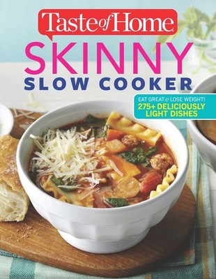 Taste of Home Skinny Slow Cooker: Cook Smart, Eat Smart with 278 Healthy Slo...