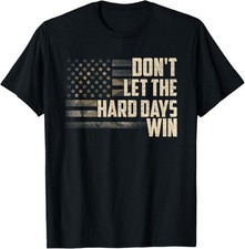 Don't Let The Hard Days Win Vintage American Flag Women Men T-Shirt