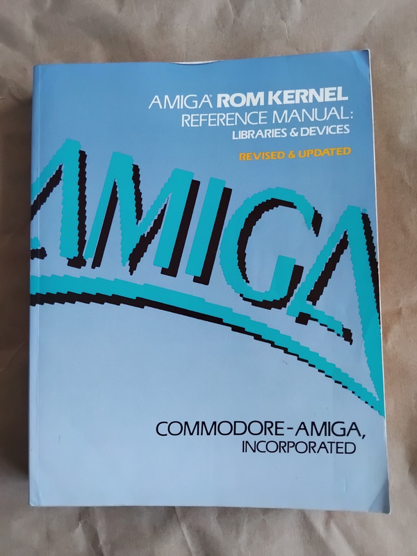 Amiga ROM Kernel Reference Manual: Libraries & Devices Revised and Updated