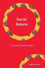 Social Robots: A Fictional Dualism Model by Paula Sweeney Hardcover Book