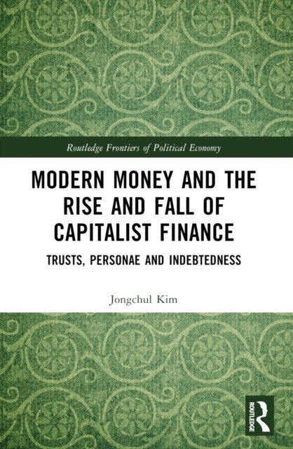 Modern Money and the Rise and Fall of Capitalist  by Jongchul Kim PAPERBACK