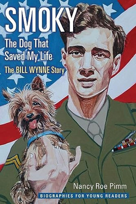 Smoky, the Dog That Saved My Life: The Bill Wynne Story - Hardback NEW Pimm, Nan