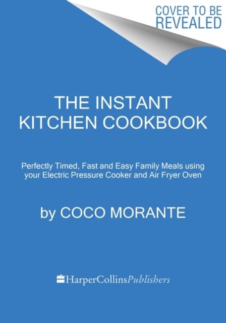 The Instant Kitchen Cookbook by Coco Morante PAPERBACK 9780063235892