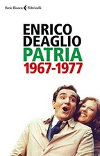 Patria 1967-1977 - Enrico Deaglio (Feltrinelli) [2017]