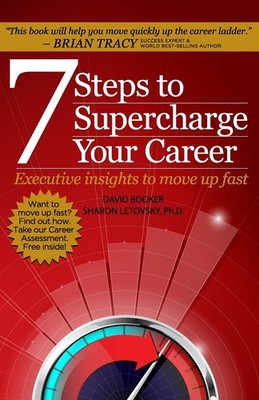 7 Steps to Supercharge Your Career: Executive Insights to Move U
