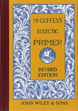 MCGUFFEY'S ECLECTIC PRIMER, REVISED EDITION By William Holmes Mcguffey EXCELLENT