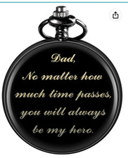 Pocket Watch "DAD, NO MATTER HOW MUCH TIME PASSES, YOU WILL ALWAYS BE MY HERO"