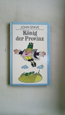 121440 John Stave KÖNIG DER PROVINZ liebenswürdige und unliebenswürdige