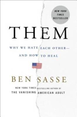 Them: Why We Hate Each Other -- and How to Heal - Hardcover By Sasse, Ben - GOOD