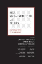 Self, Social Structure, And Beliefs: Explorations In Sociology