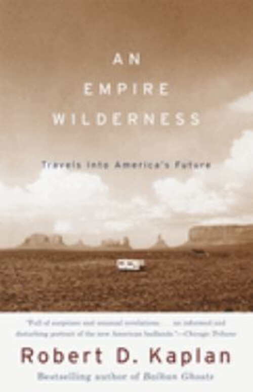 An Empire Wilderness : Travels into America's Future Paperback Ro