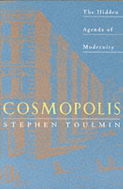 Cosmopolis The Hidden Agenda of Modernity by Stephen Toulmin (Paperback Book)