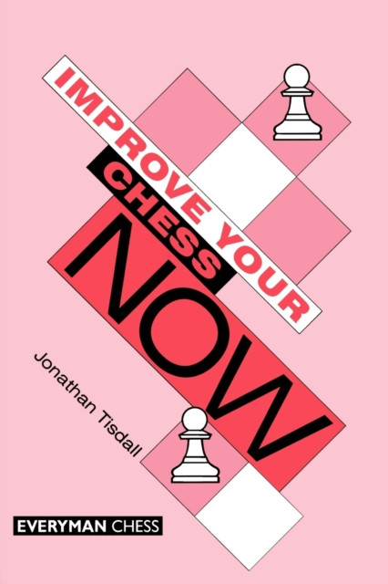 Improve Your Chess Now by Jon Tisdall (Paperback Book)