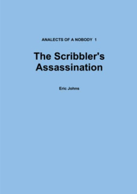 The Scribbler's Assassination -  NEW Eric Johns 2015