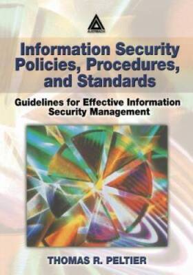 Information Security Policies, Procedures, and Standards: Guidelines for  - GOOD