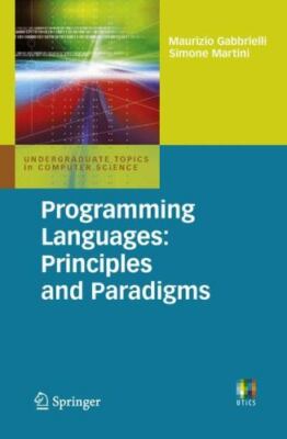 Programming Languages: Principles and Paradigms (Undergraduate Topics in Comput