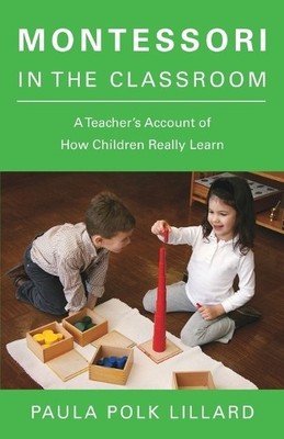 Montessori in the Classroom: A Teacher's Accou by Lillard, Paula Polk 0805210873