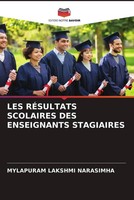 Mylapuram Lakshmi Narasimha | LES RÉSultats Scolaires DES Enseignants Stagiaires