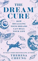 Resa Cheung - Dream Cure How Recalling Your Dreams Can Heal Your Lif - G245Z