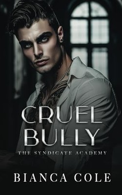Cruel Bully: A Dark Mafia Academy Romanc... by Cole, Bianca Paperback / softback