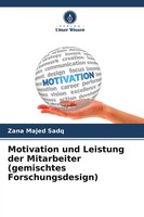 Motivation Und Leistung Der Mitarbeiter (Gemischtes Forschungsdesign) | Sadq