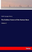 Caleb Sprague Henry | The Endless Future Of The Human Race | Taschenbuch (2018)